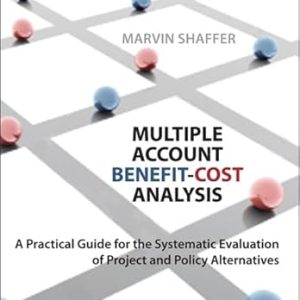 Multiple Account Benefit-Cost Analysis: A Practical Guide for the Systematic Evaluation of Project and Policy Alternatives.