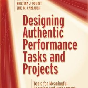 Designing Authentic Performance Tasks and Projects: Tools for Meaningful Learning and Assessment.