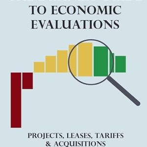 The Business Guide to Economic Evaluations: Projects, Leases, Tariffs & Acquisitions