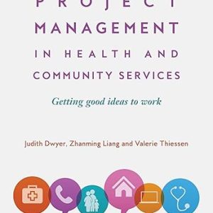 Project Management in Health and Community Services: Getting Good Ideas to Work