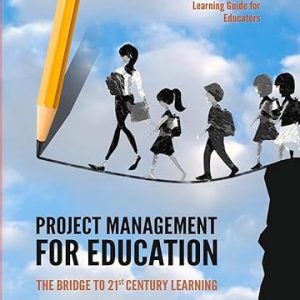 Project Management for Education: The Bridge to 21st Century Learning